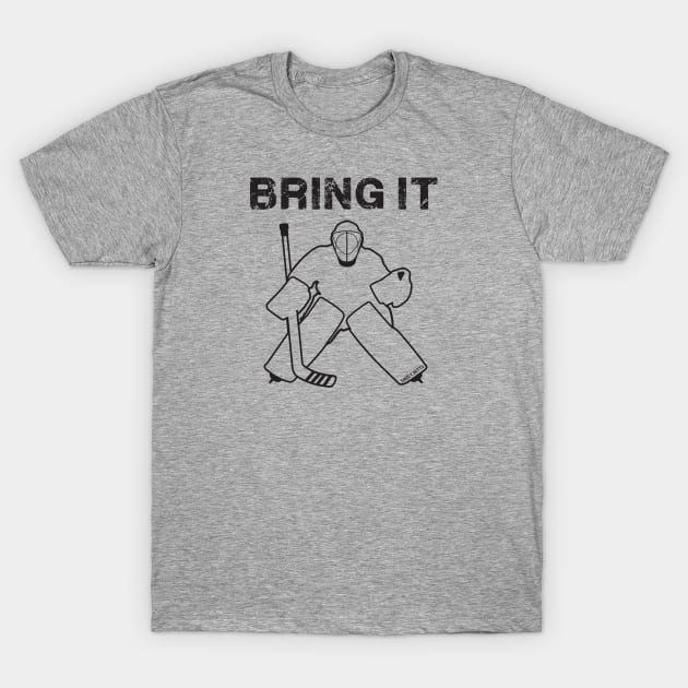 Bring It Hockey Goalie T-Shirt by SaucyMittsHockey